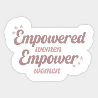 Empowered Women Empower Women Sticker